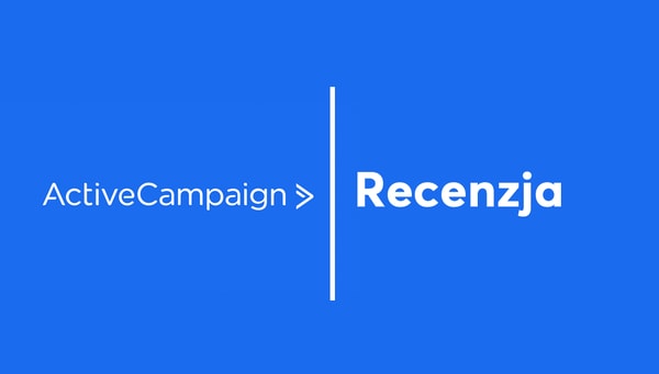 ActiveCampaign Recenzja 2026 – Opinie, Cennik, Czy warto?
