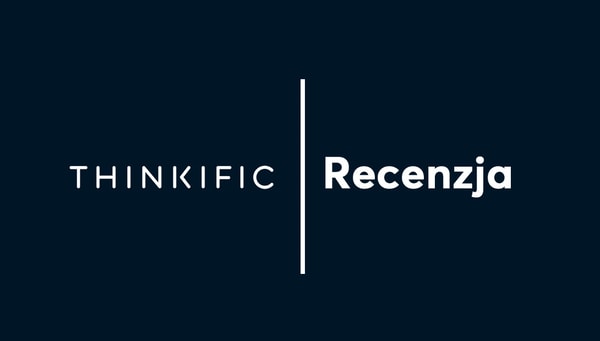 Thinkific Recenzja 2026 – Opinie, Cennik, Czy warto?